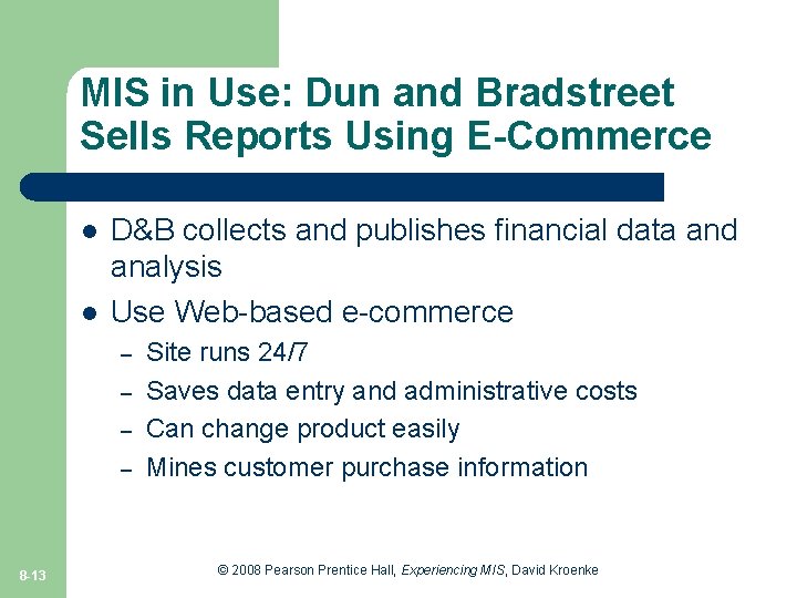 MIS in Use: Dun and Bradstreet Sells Reports Using E-Commerce l l D&B collects