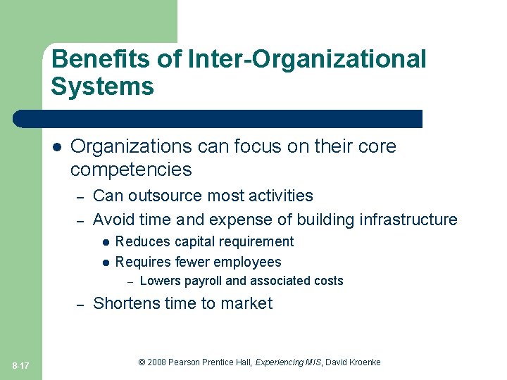 Benefits of Inter-Organizational Systems l Organizations can focus on their core competencies – –