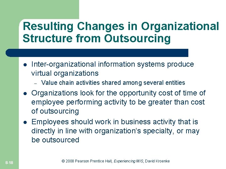 Resulting Changes in Organizational Structure from Outsourcing l Inter-organizational information systems produce virtual organizations