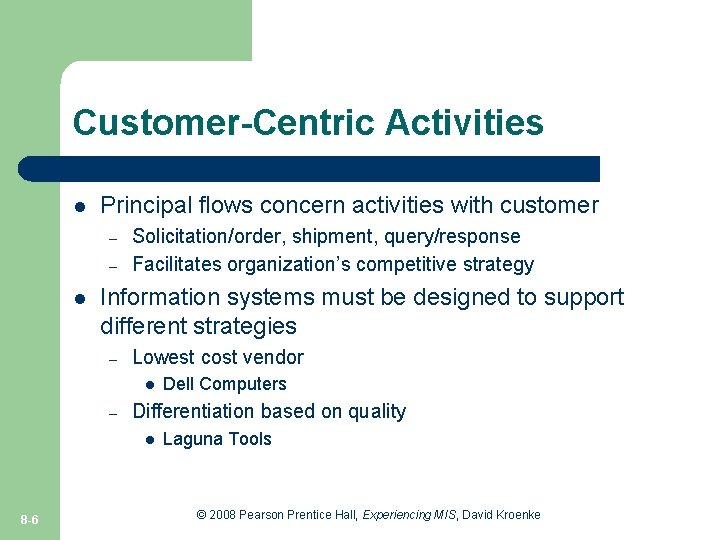 Customer-Centric Activities l Principal flows concern activities with customer – – l Solicitation/order, shipment,