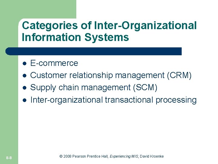 Categories of Inter-Organizational Information Systems l l 8 -8 E-commerce Customer relationship management (CRM)