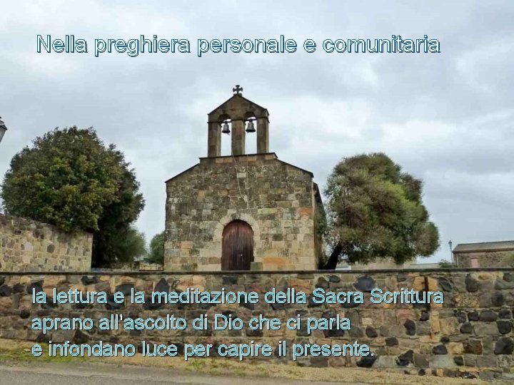 Nella preghiera personale e comunitaria la lettura e la meditazione della Sacra Scrittura aprano