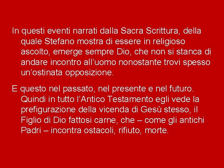 In questi eventi narrati dalla Sacra Scrittura, della quale Stefano mostra di essere in