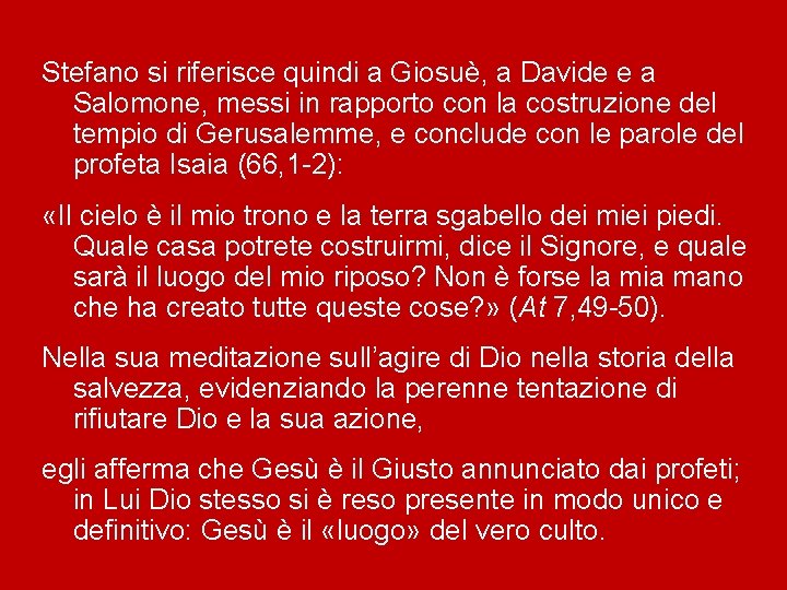 Stefano si riferisce quindi a Giosuè, a Davide e a Salomone, messi in rapporto