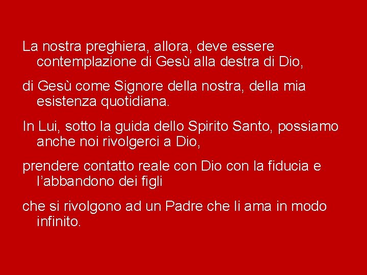 La nostra preghiera, allora, deve essere contemplazione di Gesù alla destra di Dio, di