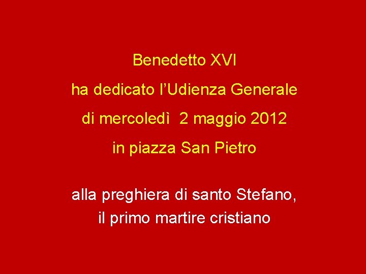 Benedetto XVI ha dedicato l’Udienza Generale di mercoledì 2 maggio 2012 in piazza San