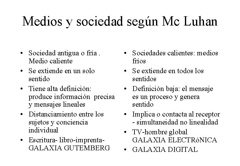 Medios y sociedad según Mc Luhan • Sociedad antigua o fría. Medio caliente •