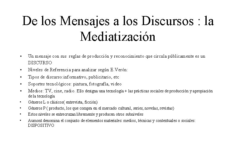 De los Mensajes a los Discursos : la Mediatización • • • Un mensaje