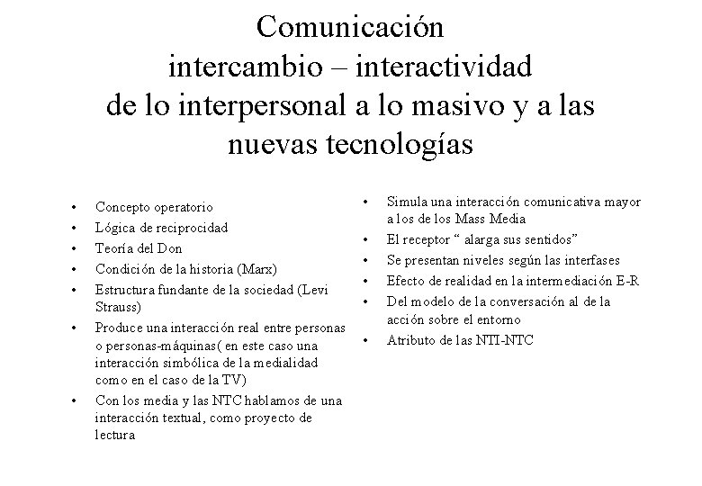 Comunicación intercambio – interactividad de lo interpersonal a lo masivo y a las nuevas