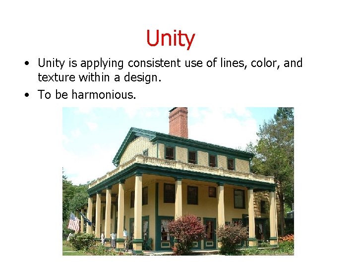 Unity • Unity is applying consistent use of lines, color, and texture within a