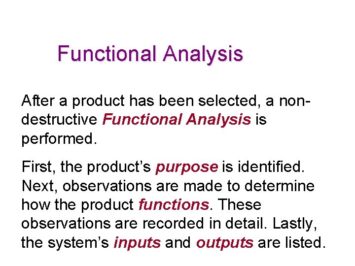 Functional Analysis After a product has been selected, a nondestructive Functional Analysis is performed.