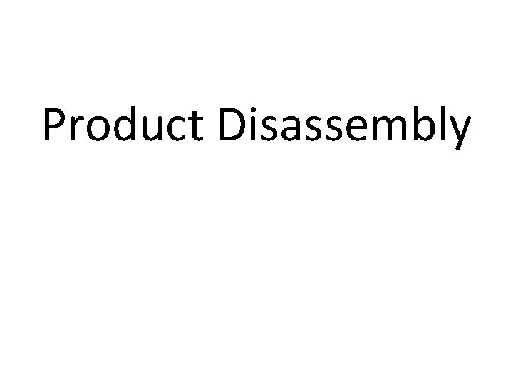 Product Disassembly 