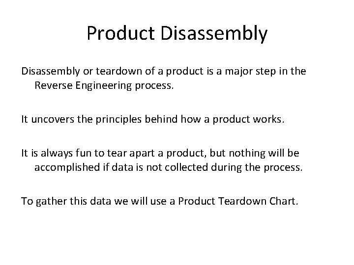 Product Disassembly or teardown of a product is a major step in the Reverse