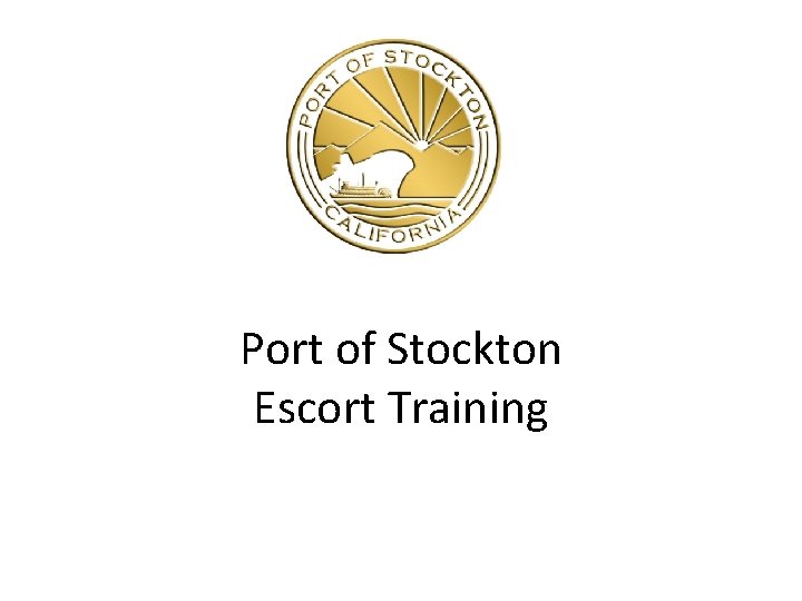 Port of Stockton Escort Training 