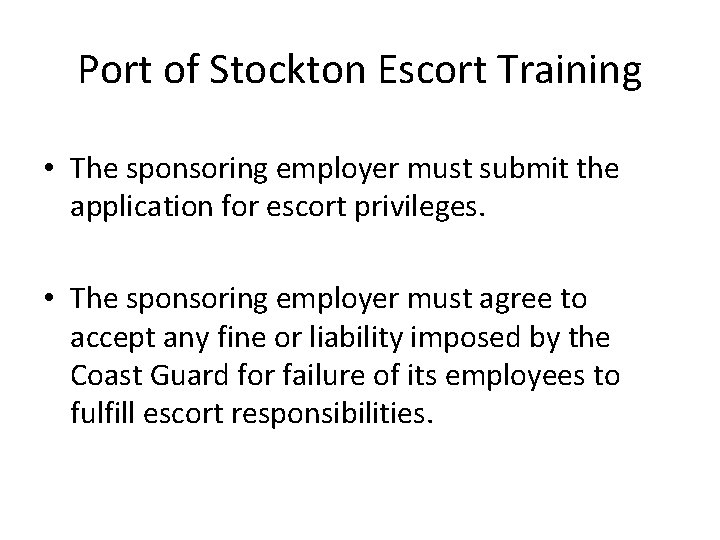 Port of Stockton Escort Training • The sponsoring employer must submit the application for