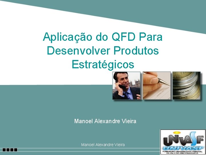 Aplicação do QFD Para Desenvolver Produtos Estratégicos Manoel Alexandre Vieira 