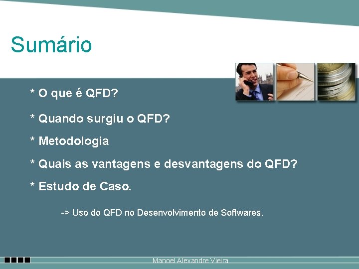 Sumário * O que é QFD? * Quando surgiu o QFD? * Metodologia *
