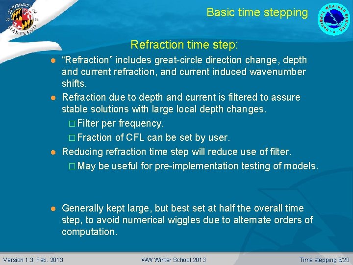 Basic time stepping Refraction time step: “Refraction” includes great-circle direction change, depth and current
