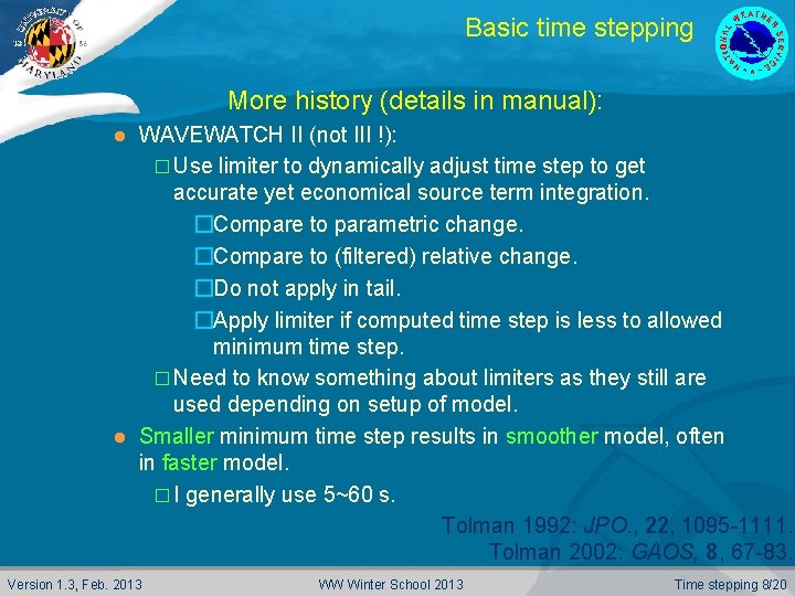 Basic time stepping More history (details in manual): WAVEWATCH II (not III !): �