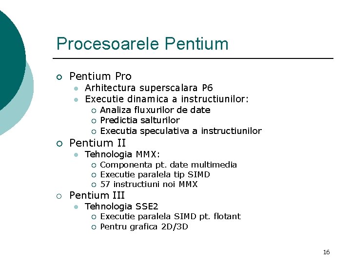 Procesoarele Pentium ¡ Pentium Pro l l Arhitectura superscalara P 6 Executie dinamica a