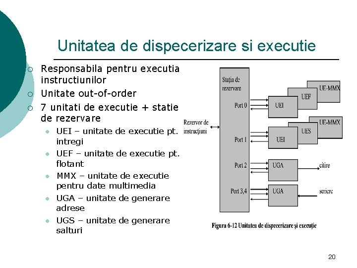 Unitatea de dispecerizare si executie ¡ ¡ ¡ Responsabila pentru executia instructiunilor Unitate out-of-order