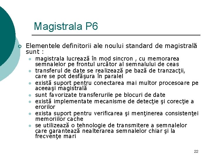 Magistrala P 6 ¡ Elementele definitorii ale noului standard de magistrală sunt : l