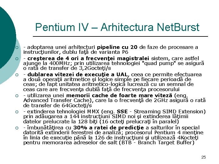 Pentium IV – Arhitectura Net. Burst ¡ ¡ ¡ - adoptarea unei arhitecturi pipeline