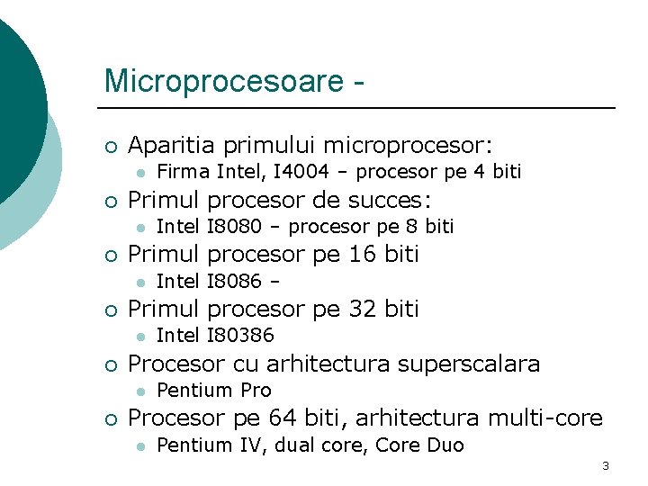 Microprocesoare ¡ Aparitia primului microprocesor: l ¡ Primul procesor de succes: l ¡ Intel