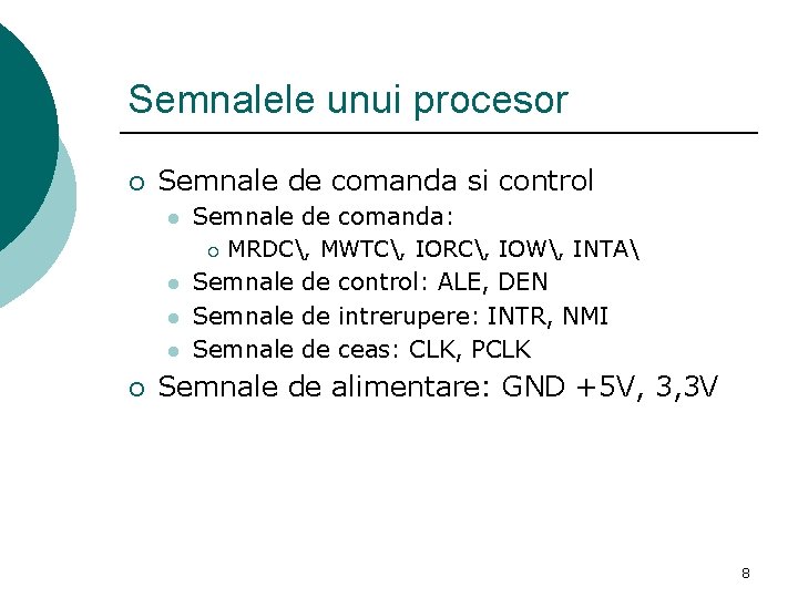 Semnalele unui procesor ¡ Semnale de comanda si control l l ¡ Semnale de