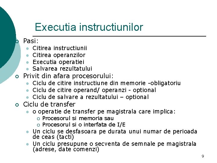 Executia instructiunilor ¡ Pasi: l l ¡ Privit din afara procesorului: l l l