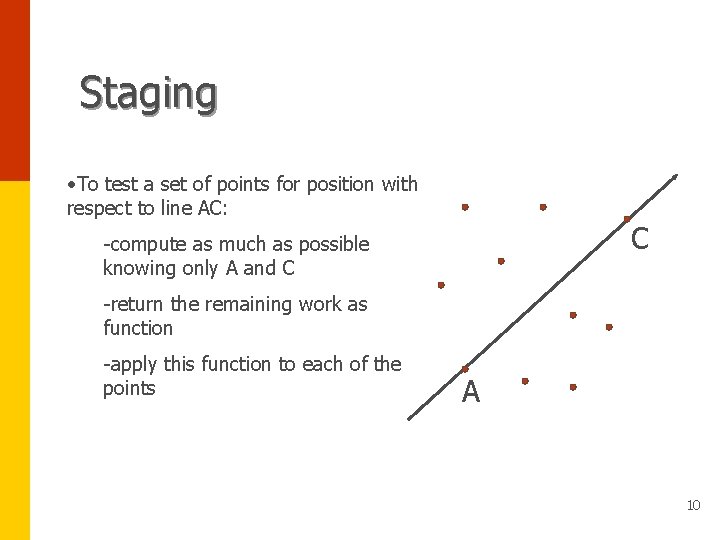 Staging • To test a set of points for position with respect to line
