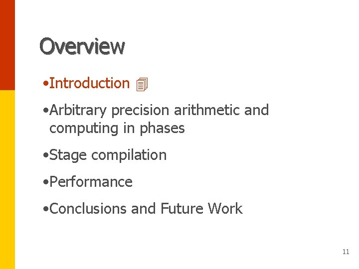 Overview • Introduction • Arbitrary precision arithmetic and computing in phases • Stage compilation