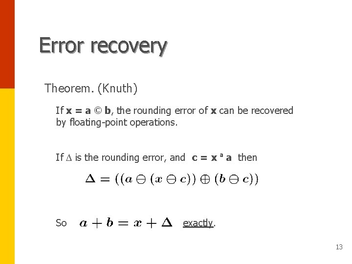 Error recovery Theorem. (Knuth) If x = a © b, the rounding error of