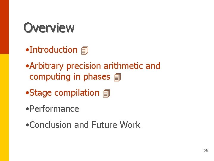 Overview • Introduction • Arbitrary precision arithmetic and computing in phases • Stage compilation