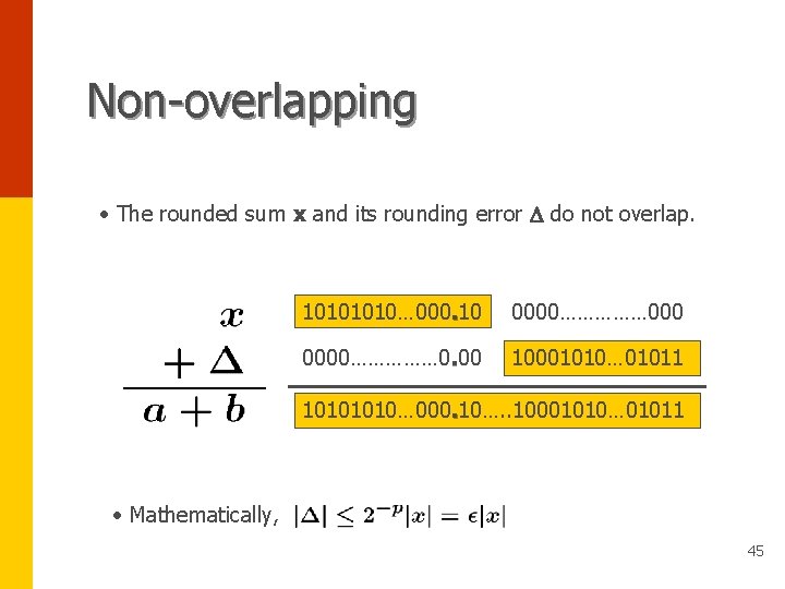 Non-overlapping • The rounded sum x and its rounding error D do not overlap.