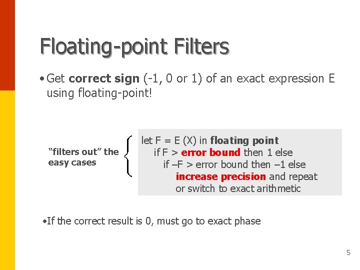 Floating-point Filters • Get correct sign (-1, 0 or 1) of an exact expression