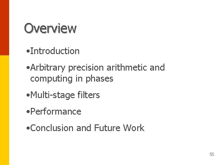 Overview • Introduction • Arbitrary precision arithmetic and computing in phases • Multi-stage filters