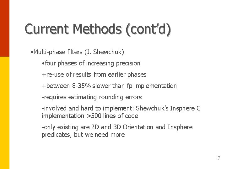 Current Methods (cont’d) • Multi-phase filters (J. Shewchuk) • four phases of increasing precision