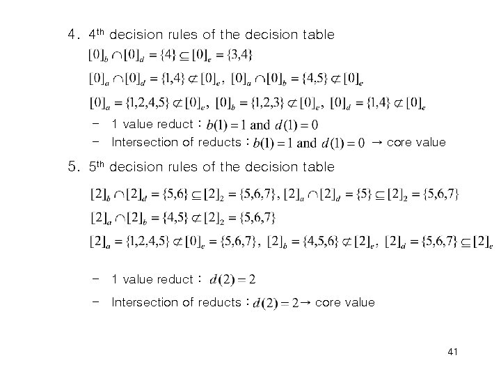 4. 4 th decision rules of the decision table – 1 value reduct :