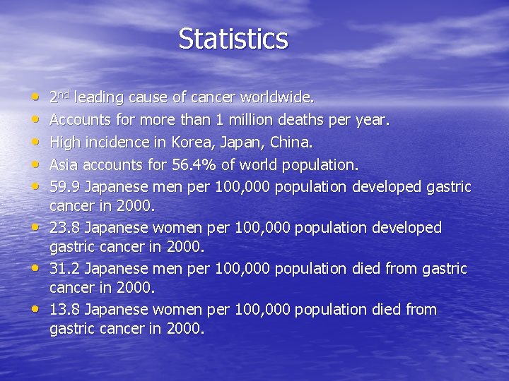 Statistics • • 2 nd leading cause of cancer worldwide. Accounts for more than