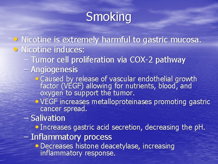 Smoking • Nicotine is extremely harmful to gastric mucosa. • Nicotine induces: – Tumor