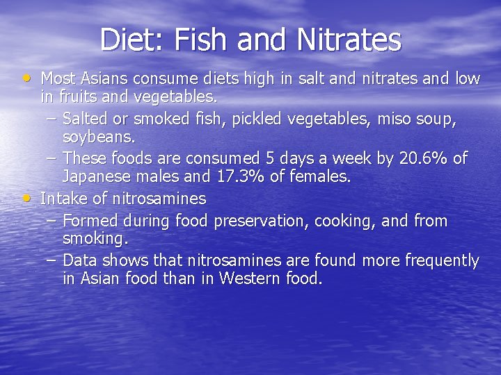 Diet: Fish and Nitrates • Most Asians consume diets high in salt and nitrates