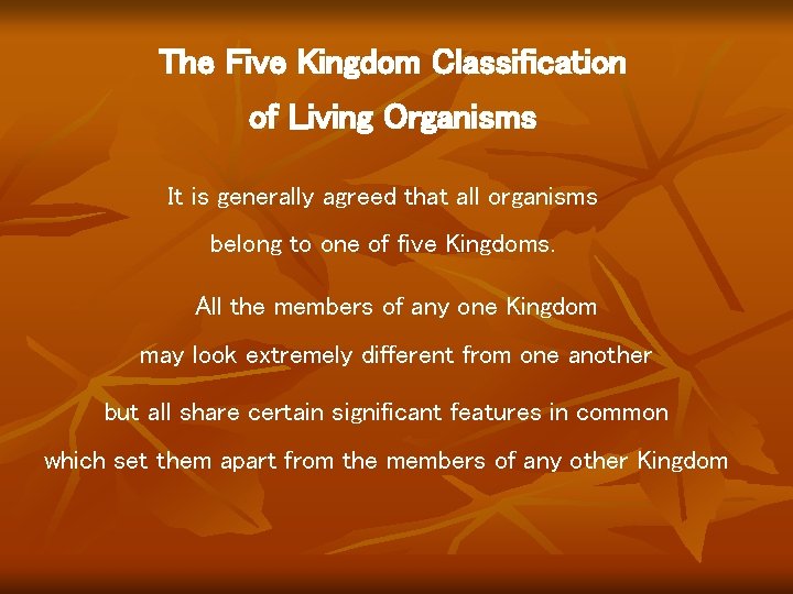 The Five Kingdom Classification of Living Organisms It is generally agreed that all organisms The Five Kingdom Classification of Living Organisms It is generally agreed that all organisms