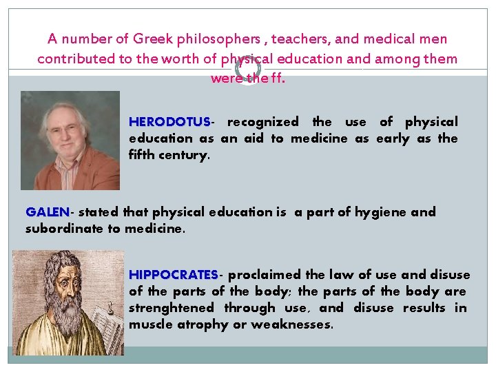 A number of Greek philosophers , teachers, and medical men contributed to the worth