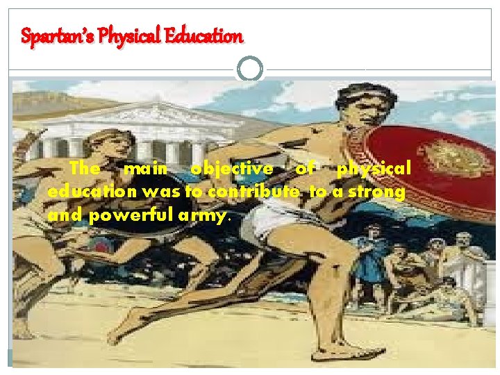 Spartan’s Physical Education The main objective of physical education was to contribute to a