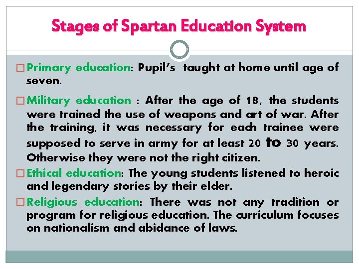 Stages of Spartan Education System � Primary education: Pupil’s taught at home until age