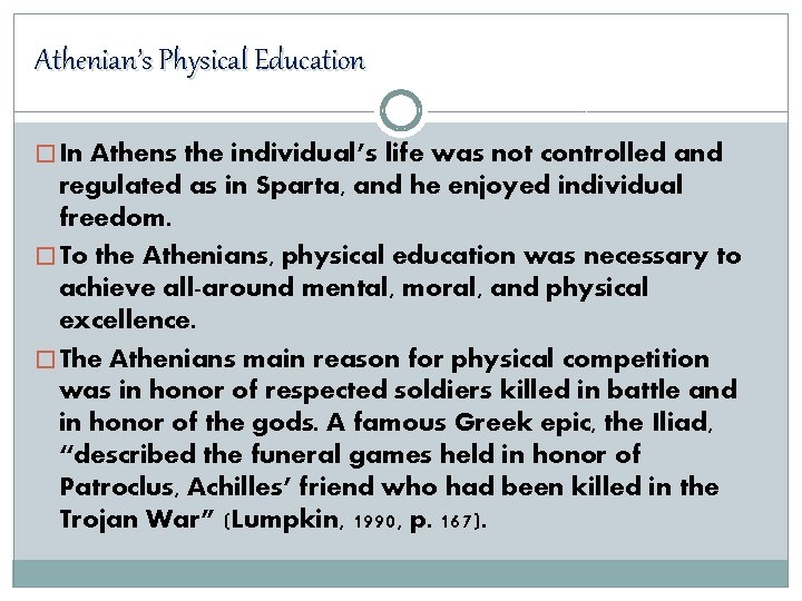 Athenian’s Physical Education � In Athens the individual’s life was not controlled and regulated