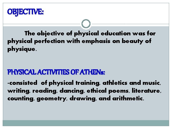 OBJECTIVE: The objective of physical education was for physical perfection with emphasis on beauty