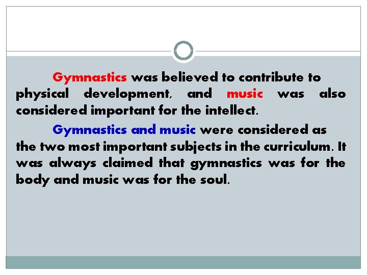 Gymnastics was believed to contribute to physical development, and music was also considered important