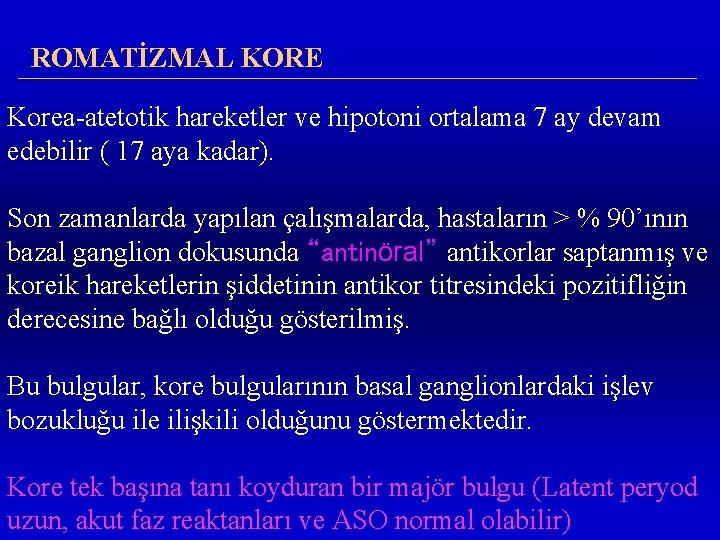 ROMATİZMAL KORE Korea-atetotik hareketler ve hipotoni ortalama 7 ay devam edebilir ( 17 aya